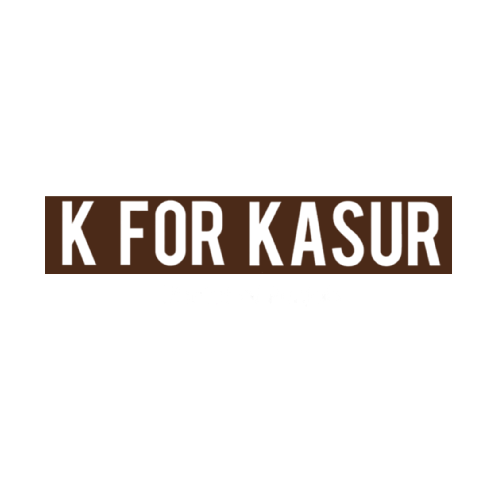 K For Kasur